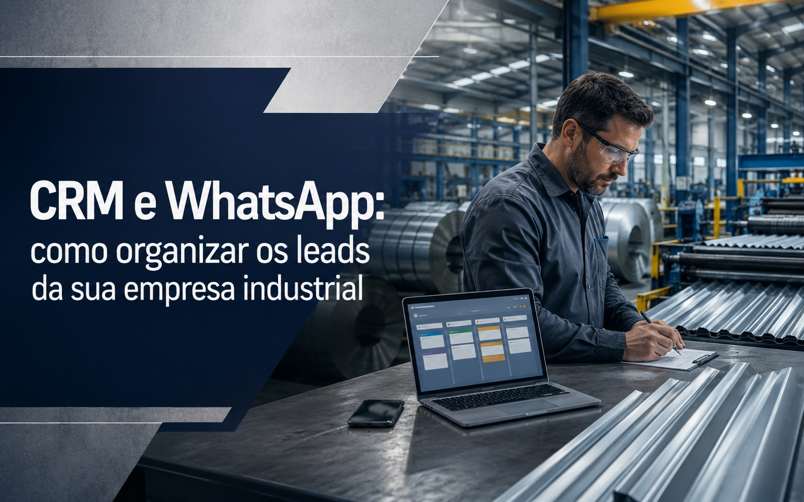 CRM e WhatsApp para empresas de telhas, ferro e aço: como organizar leads e vender mais